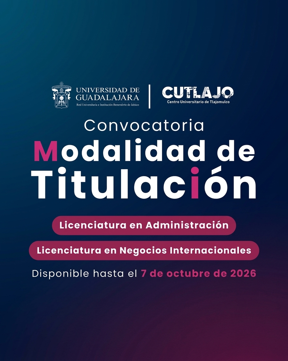 Convocatoria de Titulación Octubre 2026 Licenciatura en Negocios Internacionales y Licenciatura en Administración.